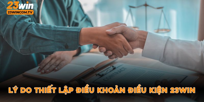 Lý do thiết lập điều khoản điều kiện 23win