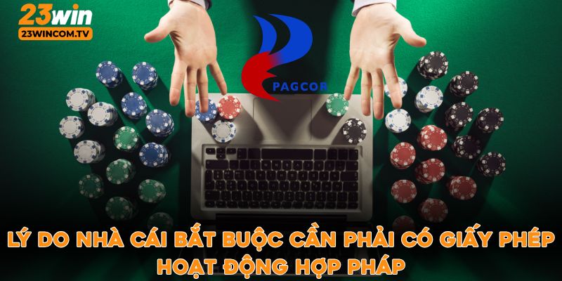 Lý do nhà cái bắt buộc cần phải có giấy phép hoạt động hợp pháp
