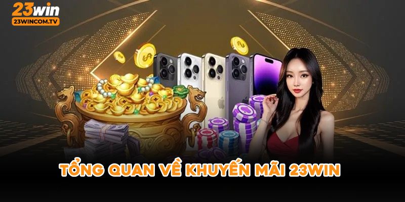 Tổng quan về khuyến mãi 23win