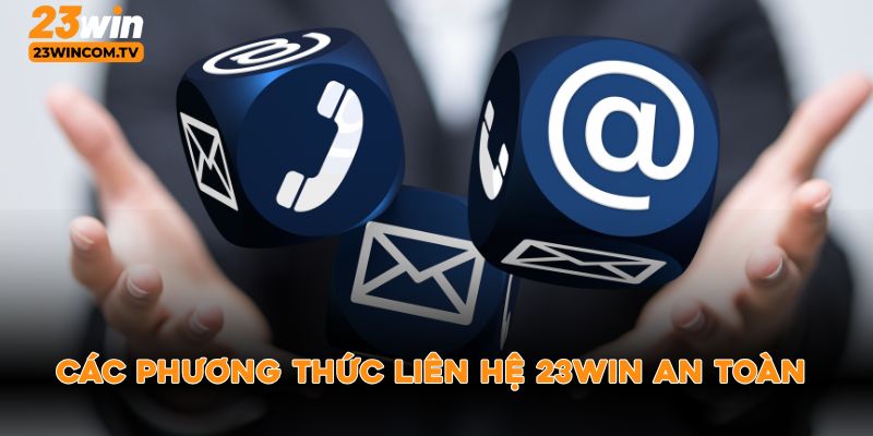 Các phương thức liên hệ 23win an toàn