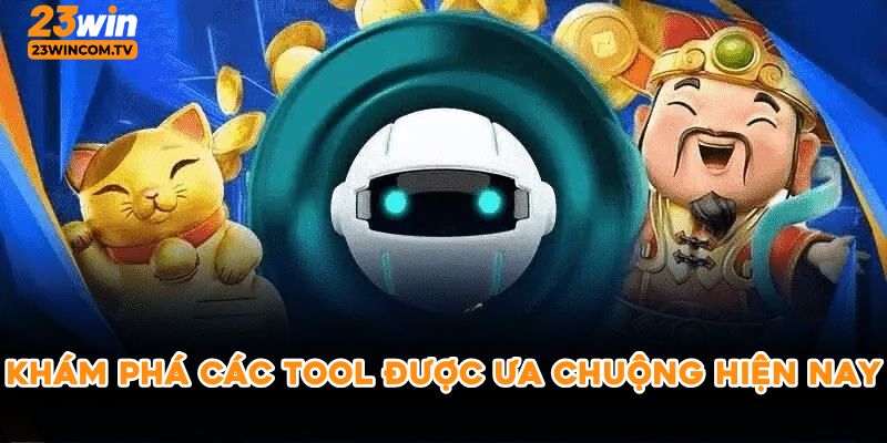 Khám phá các tool nổ hũ được ưa chuộng hiện nay
